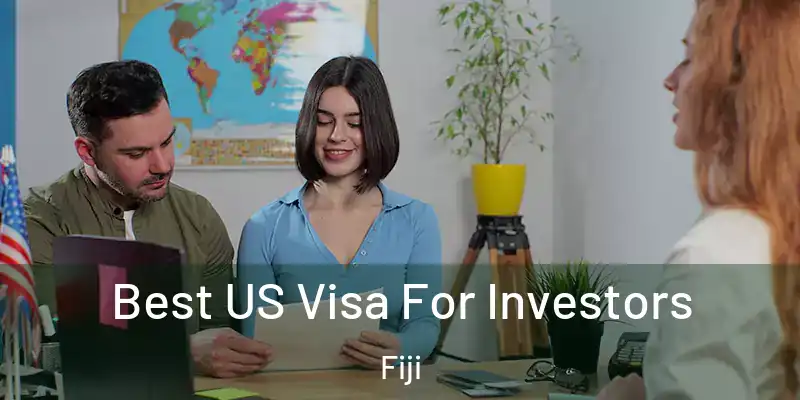  Best US Visa For Investors Fiji