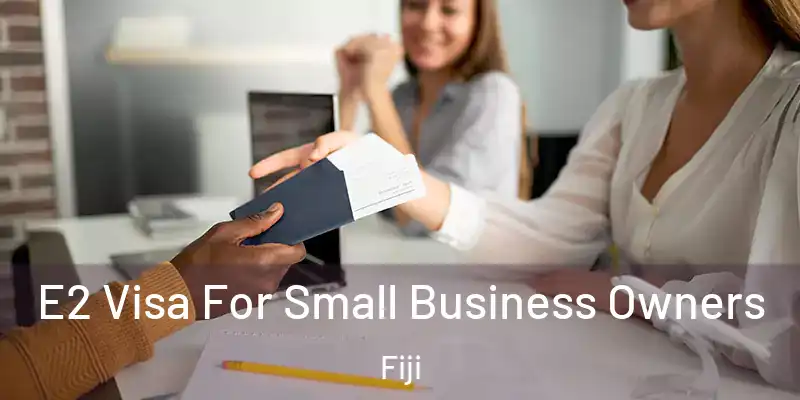  E2 Visa For Small Business Owners Fiji