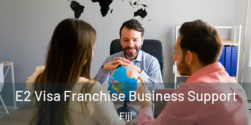  E2 Visa Franchise Business Support Fiji