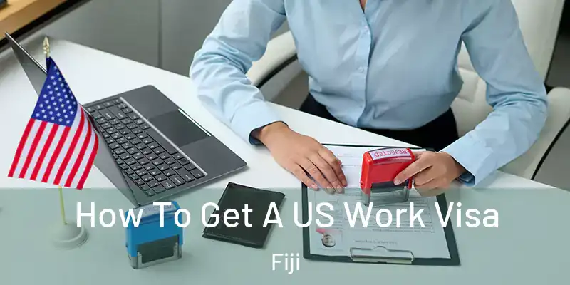  How To Get A US Work Visa Fiji