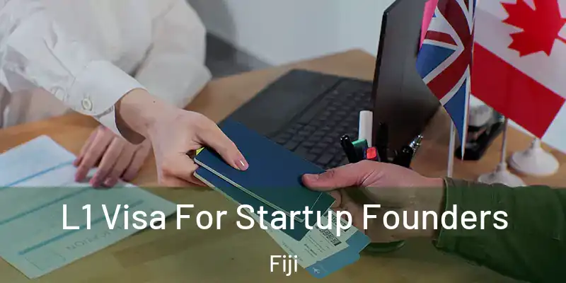  L1 Visa For Startup Founders Fiji