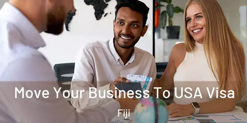  Move Your Business To USA Visa Fiji