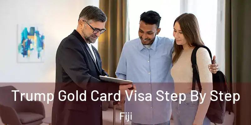  Trump Gold Card Visa Step By Step Fiji