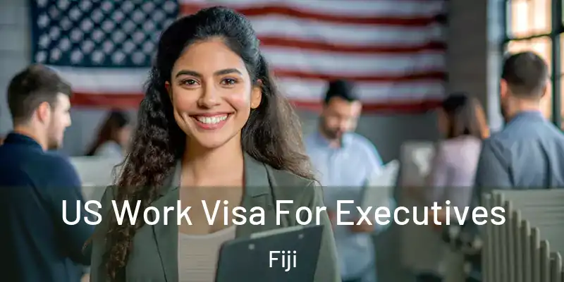  US Work Visa For Executives Fiji